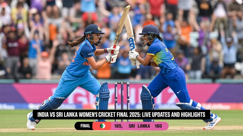 India vs Sri Lanka Women's Cricket Final 2025: Live Updates and Highlights