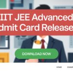 IIT JEE Advanced Entrance Exam Admit Card Released: Download Now!
