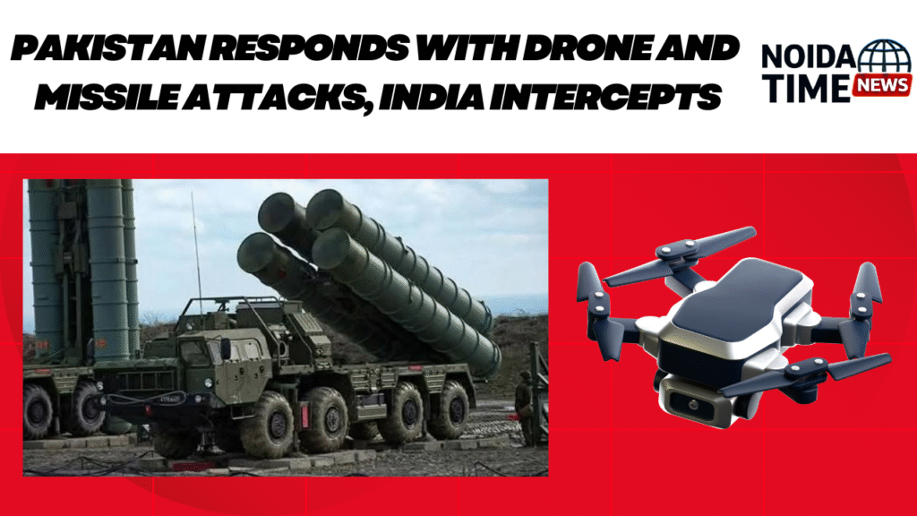 Pakistan Responds with Drone and Missile Attacks, India Intercepts